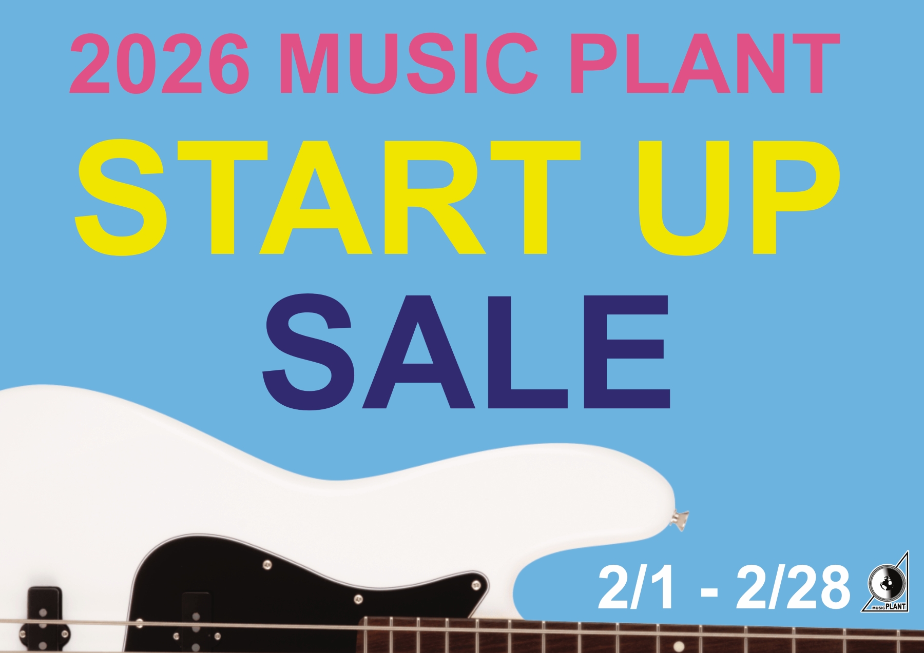 2026 MUSIC PLANT START UP SALE 2/1〜2/28