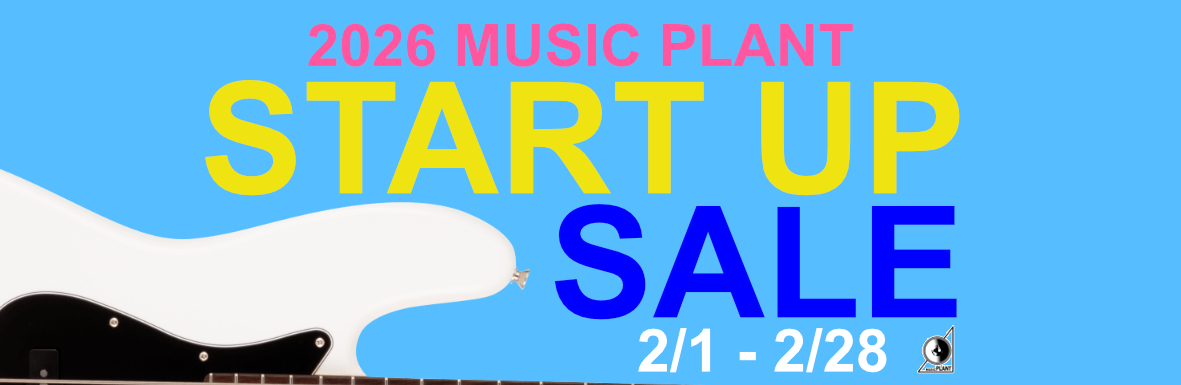 2026 MUSIC PLANT START UP SALE 2/1〜2/28