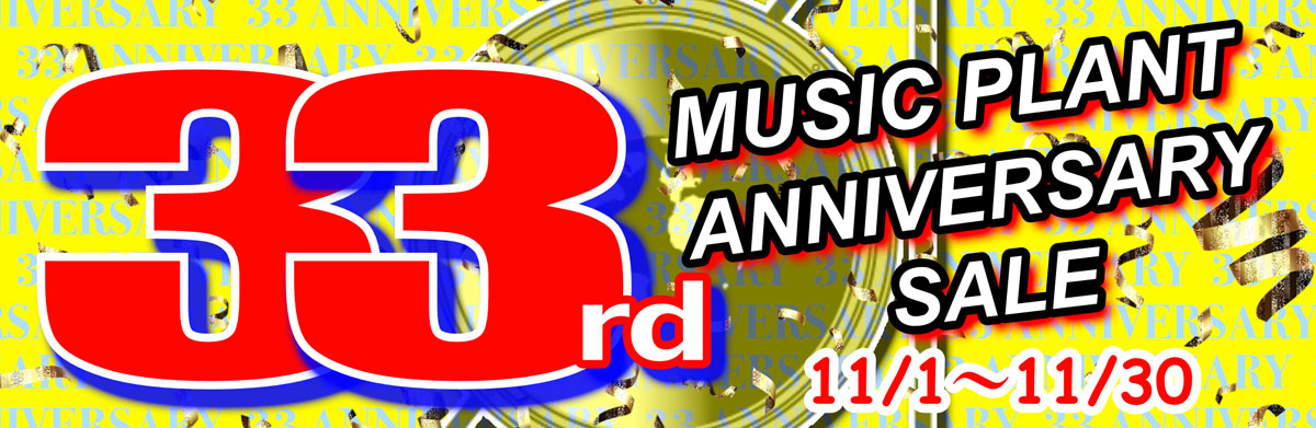 MUSIC PLANT 33rd ANNIVERSARY SALE MUSIC PLANT 33rd ANNIVERSARY SALE